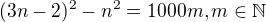 $(3n-2)^{2}-n^{2}=1000m, m\in \mathbb{N}$