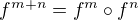 $f^{m+n} = f^{m} \circ f^{n}$