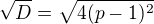 $\sqrt{D}=\sqrt{4(p-1)^{2}}$