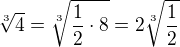 $\sqrt[3]4=\sqrt[3]{\frac12\cdot 8}=2\sqrt[3]{\frac12}$