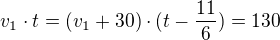 $v_{1}\cdot t=(v_{1}+30)\cdot (t-\frac{11}{6})=130$