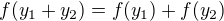 $f(y_{1}+y_{2})=f(y_{1})+f(y_{2})$