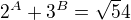 $2^A+3^B=\sqrt 54$