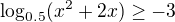 $\log_{0.5}(x^2+2x)\geq -3$