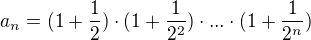 $a_n = (1+\frac{1}{2})\cdot(1+\frac{1}{2^{2}})\cdot...\cdot(1+\frac{1}{2^n})$