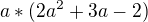 $a*(2a^2+3a-2)$