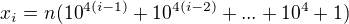 $x_i = n(10^{4(i-1)} + 10^{4(i-2)} + ... +10^4 + 1)$