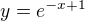 $y=e^{-x+1}$