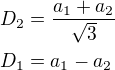 $D_2=\frac{a_1+a_2}{\sqrt{3}}\nl D_1=a_1-a_2$