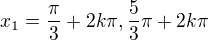 $x_{1}=\frac{\pi }{3}+2k\pi,\frac{5}{3}\pi +2k\pi $