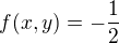 $f(x,y)=-\frac12$