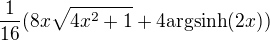 $\frac{1}{16}(8x\sqrt{4x^2+1}+4\text{argsinh}(2x))$