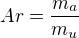 $Ar=\frac{m_{a}}{m_{u}}$