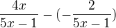 $\frac{4x}{5x-1}-(-\frac{2}{5x-1})$