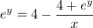 $e^y = 4-\frac{4+e^y}{x}$