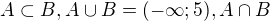 $A\subset B, A\cup B=(-\infty ;5), A\cap B$