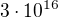 $3\cdot 10^{16} $