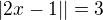 $|2x-1||=3$