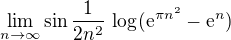 $\lim_{n\to\infty } \sin \frac{1}{2n^2} \,\log_{}(\mathrm{e}^{\pi n^2} -\mathrm{e}^n)$