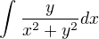 $\int_{}^{}\frac{y}{x^2+y^2}dx$