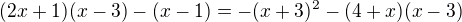 $(2x+1)(x-3)-(x-1)=-(x+3)^2-(4+x)(x-3)$