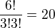 $\frac{6!}{3!3!}= 20$