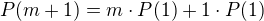 $P(m+1) = m \cdot P(1) + 1 \cdot P(1)$