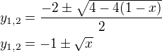 $y_{1,2}=\frac{-2\pm\sqrt{4-4(1-x)}}{2}\nly_{1,2}=-1\pm\sqrt x$