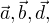 $\vec a,\vec b,\vec d,$