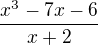 $\frac{x^{3}-7x-6}{x+2}$
