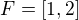 $F=[1,2]$