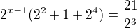 kopírovat do textarea $2^{x-1}(2^2+1+2^4)=\frac{21}{2^3}$