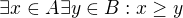 $\exists x\in A \exists y\in B: x\ge y$