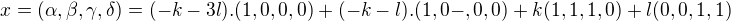 $x=(\alpha ,\beta ,\gamma ,\delta ) = (-k-3l).(1,0,0,0)+(-k-l).(1,0-,0,0)+k(1,1,1,0)+l(0,0,1,1)$