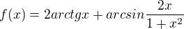 $f(x)=2arctgx+arcsin\frac{2x}{1+x^2}$