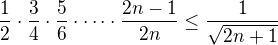 $\frac{1}{2}\cdot\frac{3}{4}\cdot\frac{5}{6}\cdot\cdots\cdot\frac{2n-1}{2n}\leq\frac{1}{\sqrt{2n+1}}$