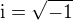 $\mathrm{i}=\sqrt{-1}$