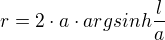 $r=2\cdot a\cdot argsinh\frac{l}{a}$