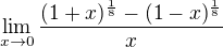 $\lim_{x\to 0}\frac {(1+x)^{\frac 18}-(1-x)^{\frac 18}}x$