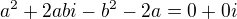 $a^2+2abi-b^2-2a=0+0i$