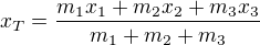$x_T=\frac{m_1x_1+m_2x_2+m_3x_3}{m_1+m_2+m_3}$