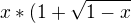 $x*(1+\sqrt{1-x}$