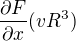$\frac{\partial F}{\partial x}(v R^{3})$