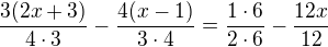 $\frac{3(2x+3)}{4\cdot 3}-\frac{4(x-1)}{3\cdot4}=\frac{1\cdot6}{2\cdot6}-\frac{12x}{12}$