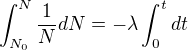 $\int_{N_{0}}^{N}\frac{1}{N}dN=-\lambda\int_{0}^{t}dt$