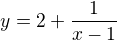 $y=2+\frac{1}{x-1}$