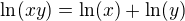 $\ln(xy)=\ln(x)+\ln(y)$
