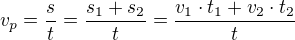 $v_{p}= \frac{s}{t}=\frac{s_{1}+s_{2}}{t}=\frac{v_{1}\cdot t_{1}+v_{2}\cdot t_{2}}{t}$