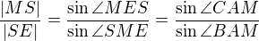$\frac{|MS|}{|SE|}=\frac{\sin \angle MES}{\sin \angle SME}=\frac{\sin \angle CAM}{\sin \angle BAM}$