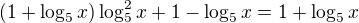 $(1+\log_5x)\log_5^2x+1-\log_5x=1+\log_5x$